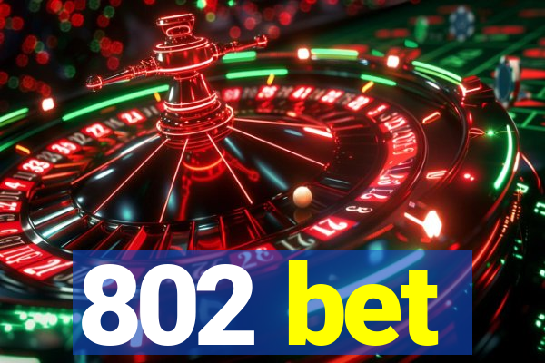 802 bet